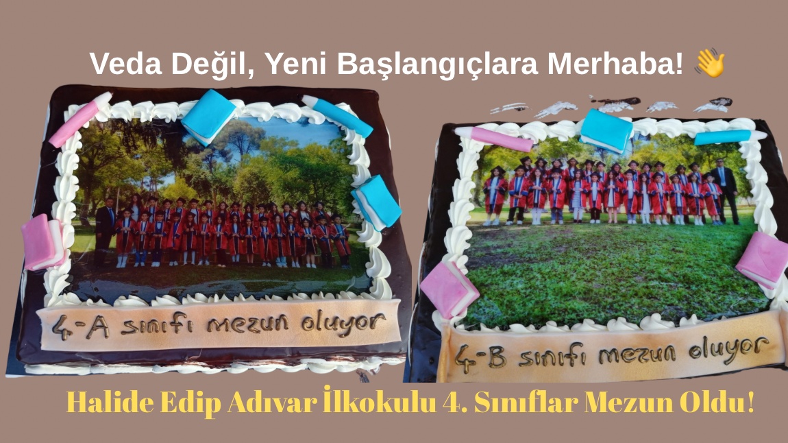 Veda Değil, Yeni Başlangıçlara Merhaba!  Halide Edip Adıvar İlkokulu 4. Sınıflar Mezun Oldu!
